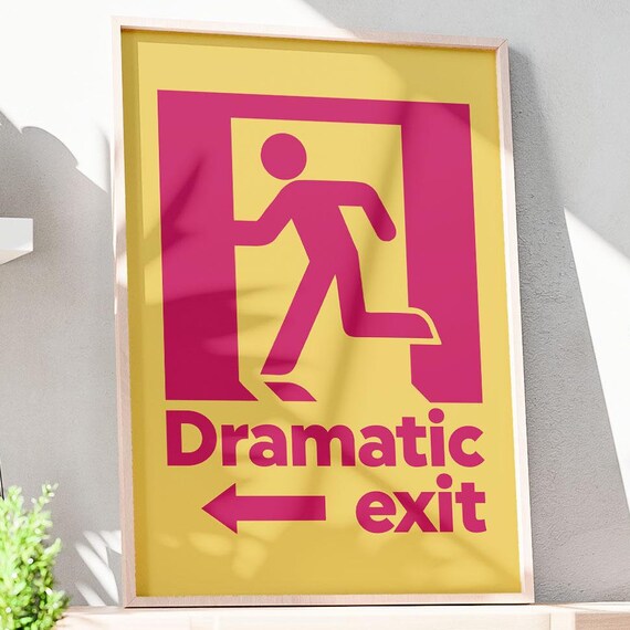 Dramatic Exit Print Funny Poster Quirky Pink And Yellow Sign Dopamine Decor Maximalist Art Danish Pastel Instant