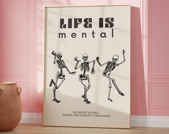 Life Is Mental Dancing Skeletons Quote Art Print