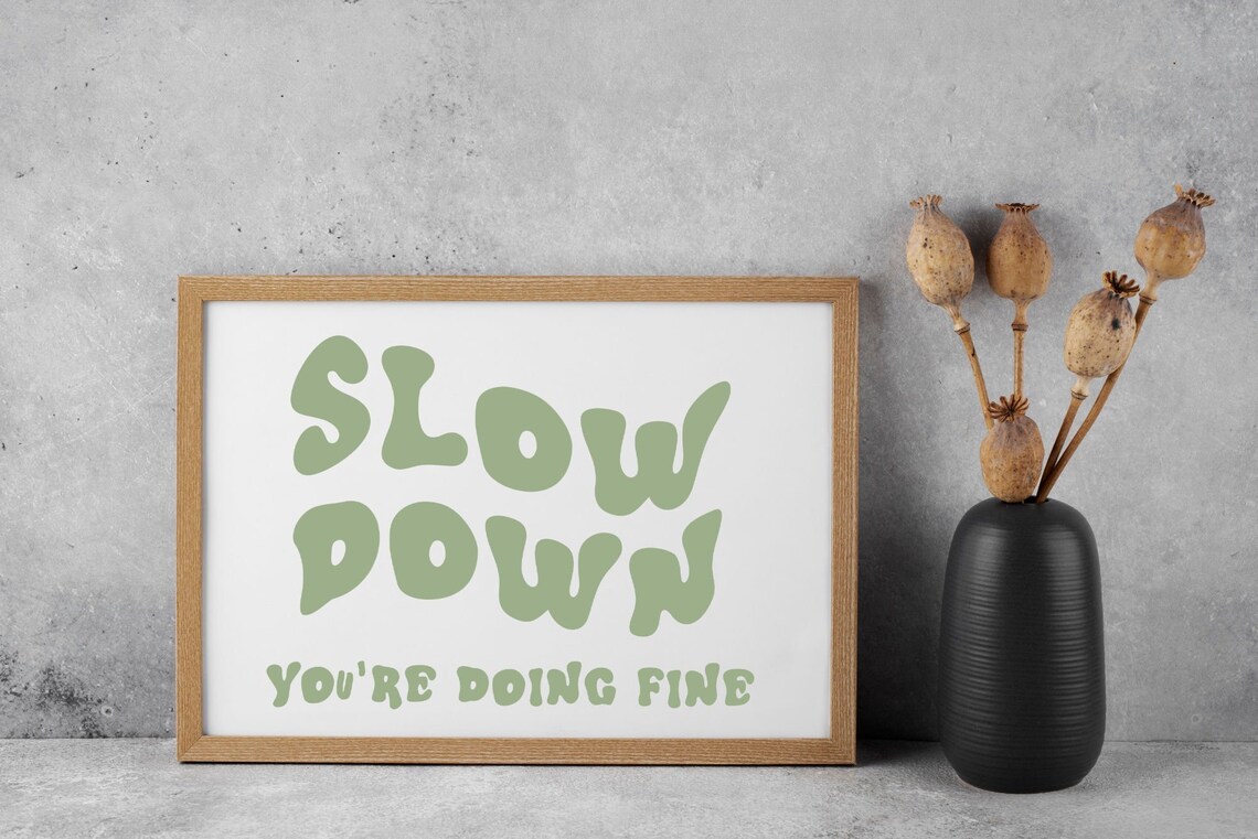 Slow Down Youre Doing Fine, Mid-Century Typography Print
