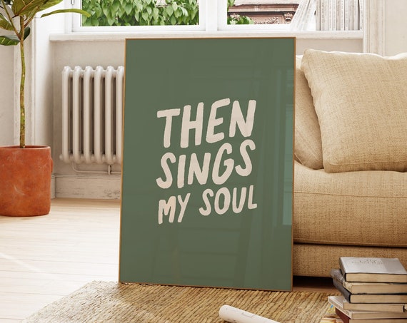 Then Sings My Soul Christian Wall Art Sage Green Wall Art Modern Bible Verse Minimalist Typography Scripture Trendy Font Kids Room