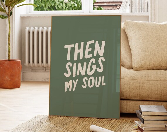 Then Sings My Soul Sage Green Cream Hymn Typography Poster Art