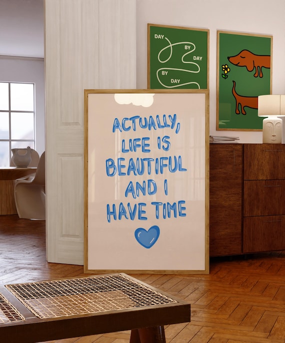 Actually Life Is Beautiful and I Have Time Blue Quote Poster
