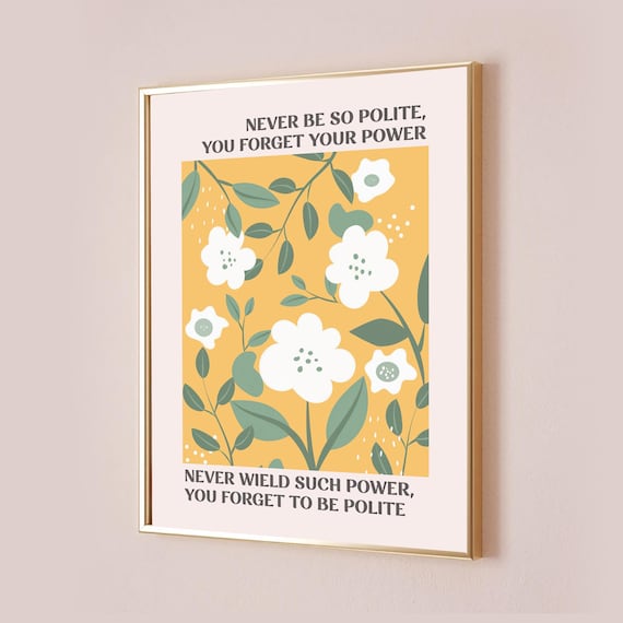 Never Be So Polite You Forget Your Power Marjorie Taylor Poster Quote Lyrics Print Subtle Office Decor Baby Nursery Room