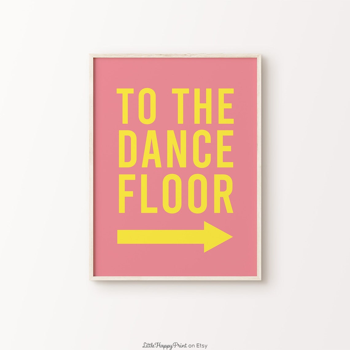 To The Dance Floor Yellow Pink Retro Arrow Party Quote Poster