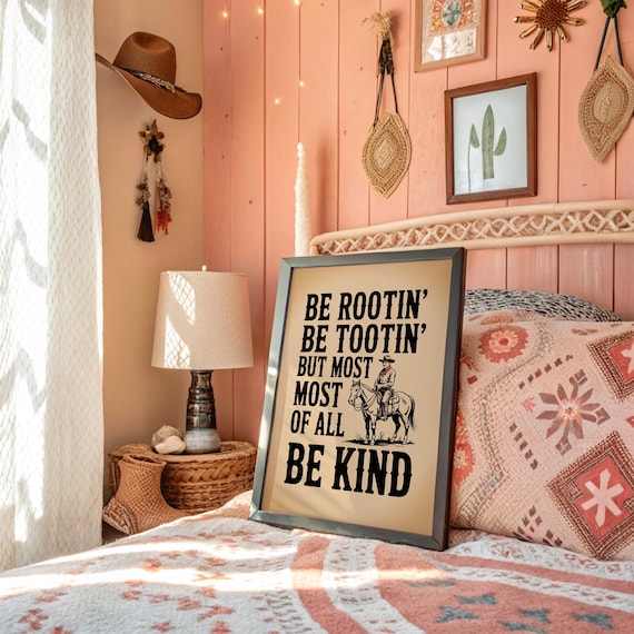 Be Rootin Be Tootin But Most Of All Be Kind Cowboy Quote Poster