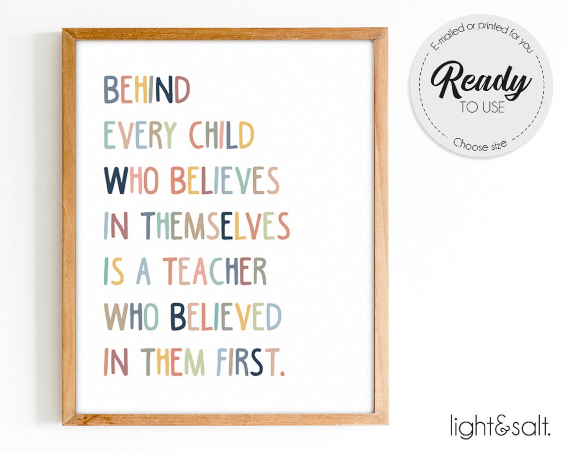 Behind Every Child Who Believes In Themselves, Teacher Quote