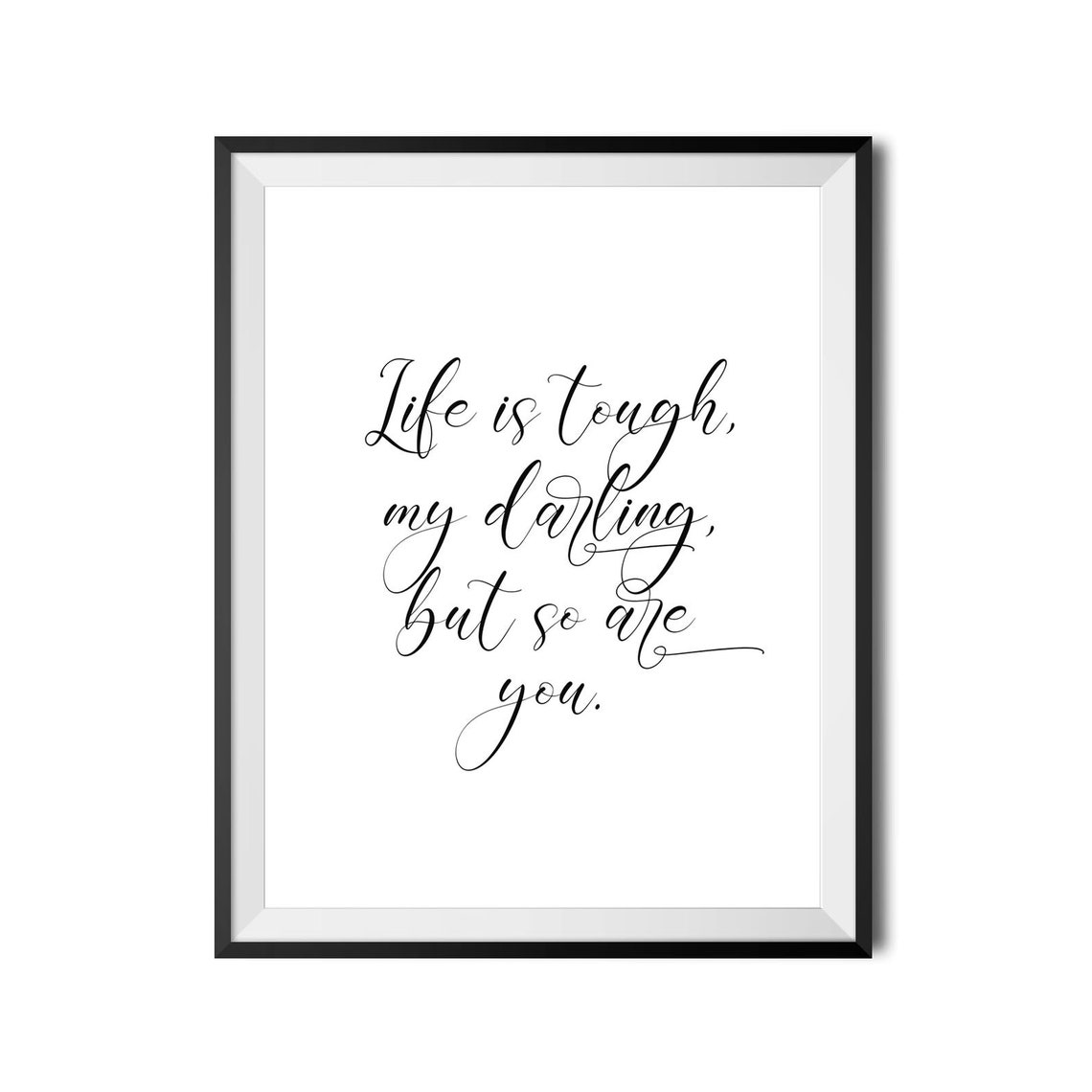 Life Is Tough My Darling But So Are You Encouraging Calligraphy Poster - Image 3
