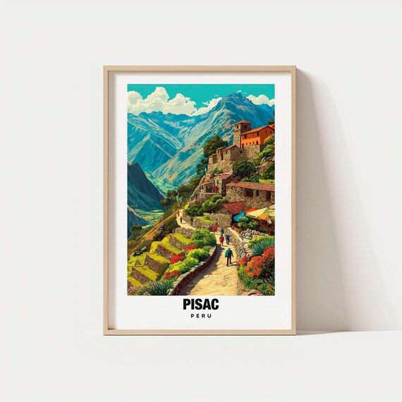 Pisac Print Peru Poster Views Art Charm Town Beauty Scenic Landscape Cultural Heritage Travel