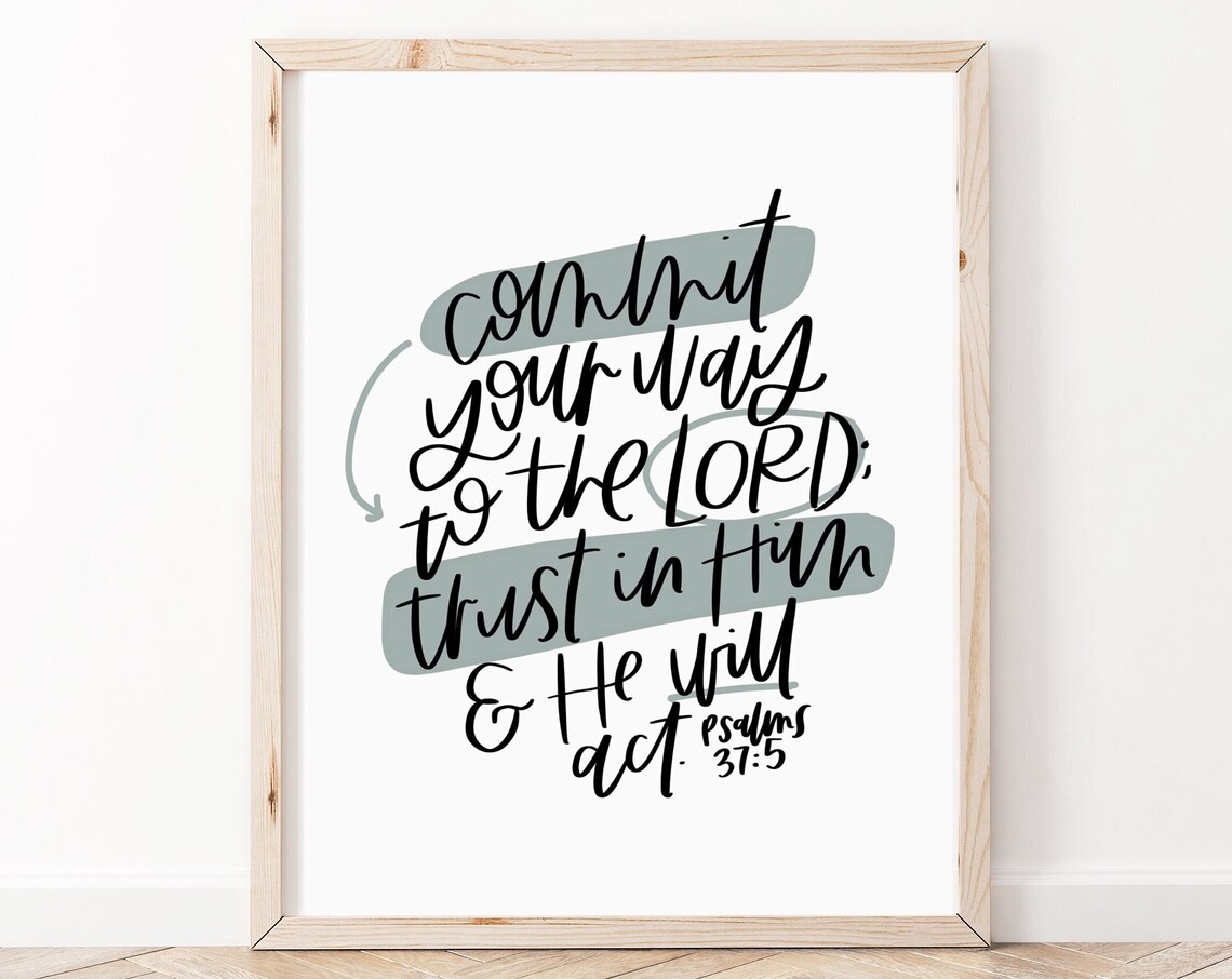 Commit Your Way To The Lord Psalm 375 Art Print