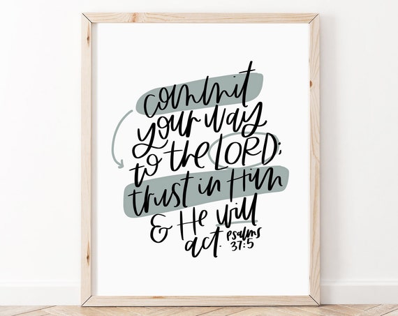 Commit Your Way To The Lord Psalm 375 Art Print