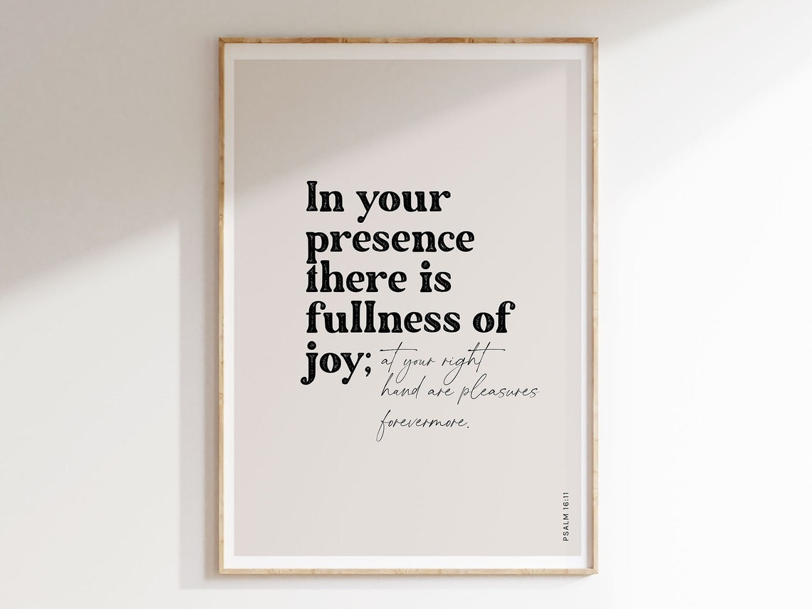 In Your Presence There Is Fullness Of Joy Psalm 1611 Christian Art Bible Art Verse Modern Scripture Poster