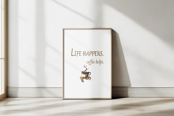 Life Happens Coffee Helps Humorous Kitchen Quote Coffee Cup Poster