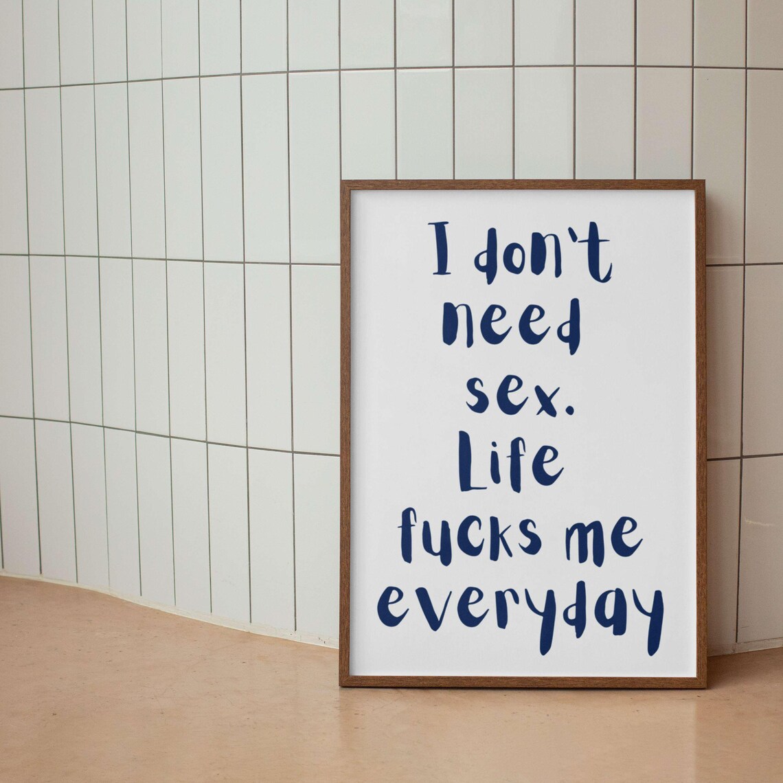 Life Fucks Me Everyday I Do Not Need Sex Bold Dark Humor Poster - Image 5