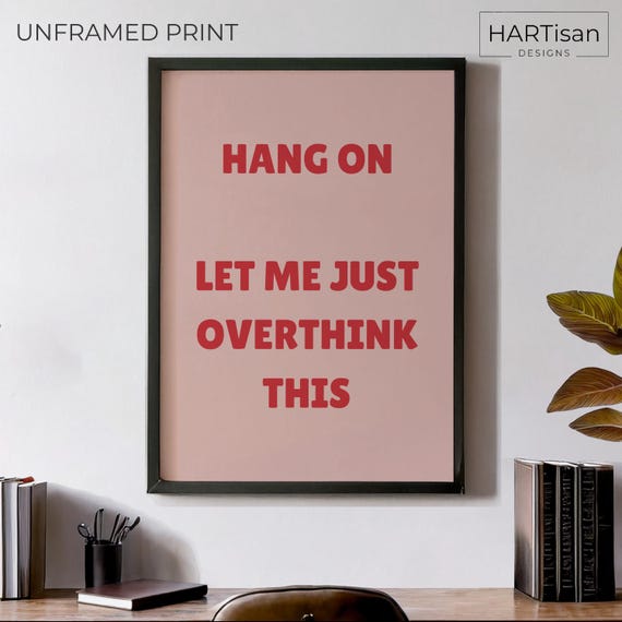 Overthink This Unframed Or Funny Poster Print Humorous Home Decor Wall Art Gift Idea