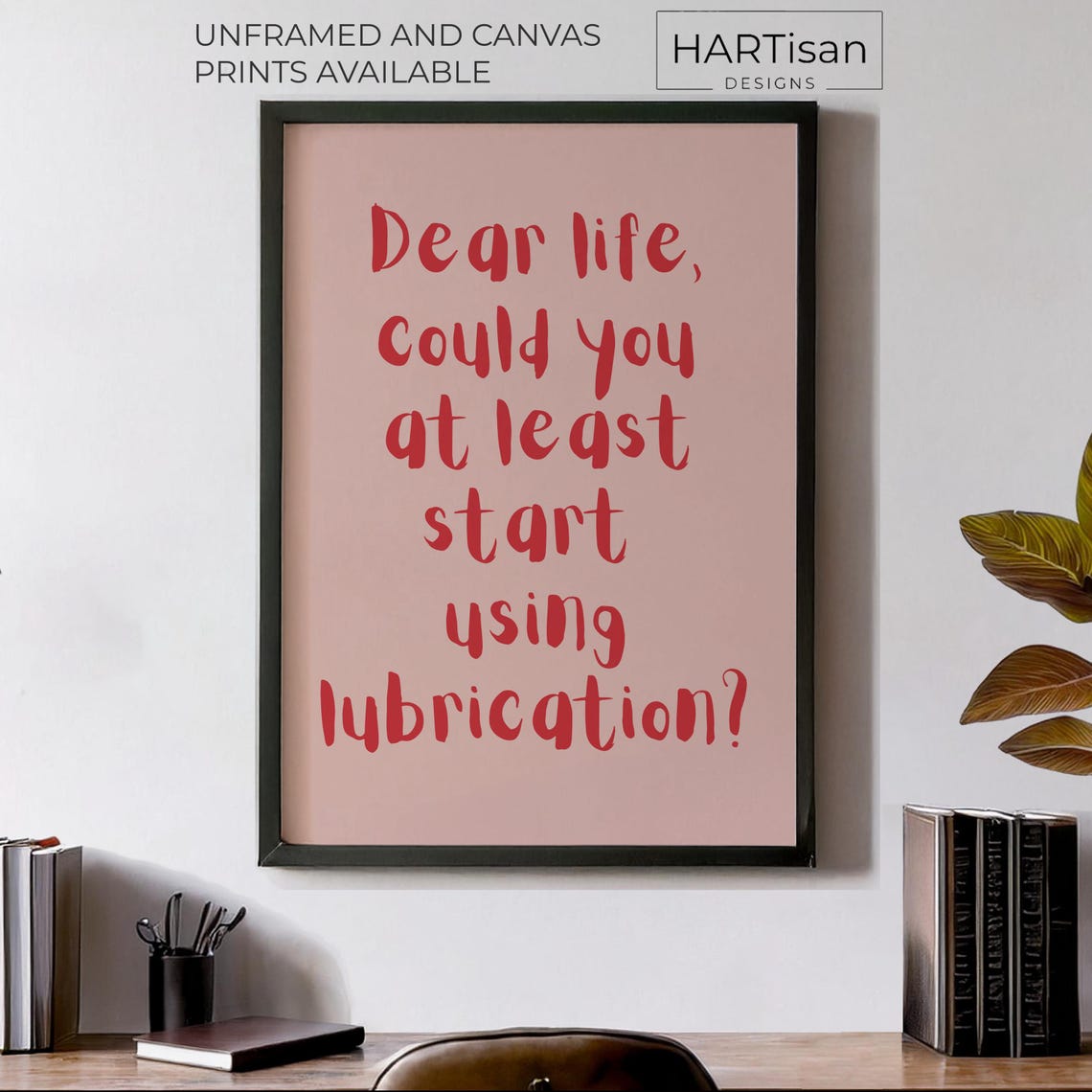 Dear Life Start Using Lubrication Pink Script Funny Quote Poster