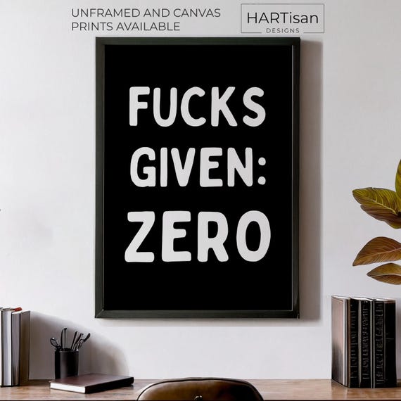 Fucks Given Zero Unframed Or Print Humorous Posters Home Decor Wall Art Gift Idea Funny Prints