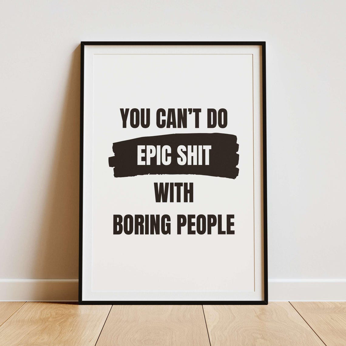 You Cant Do Epic Shit With Boring People Navy Blue Funny Quote Poster - Image 2