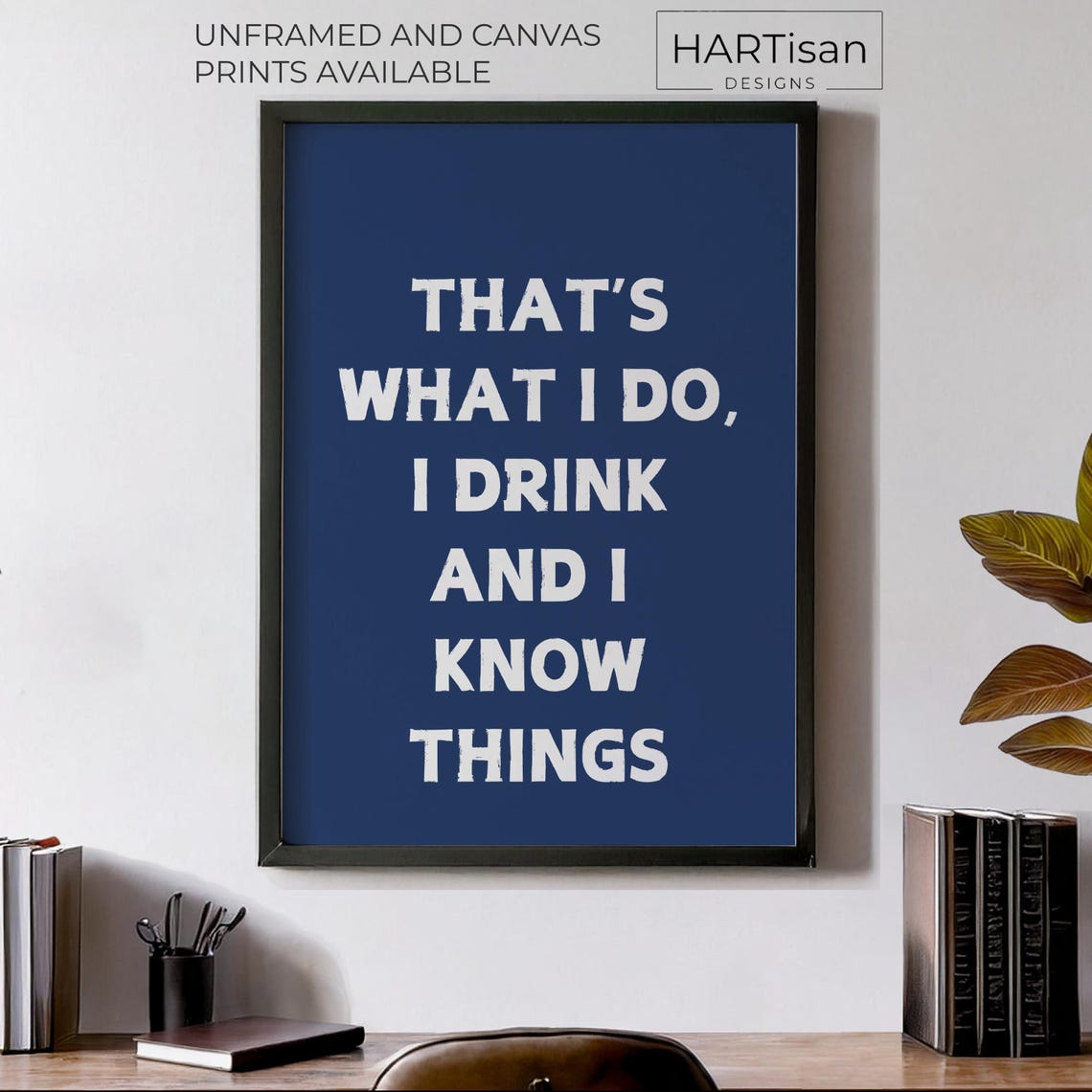 I Drink And I Know Things Navy Blue Drinking Funny Quote Poster