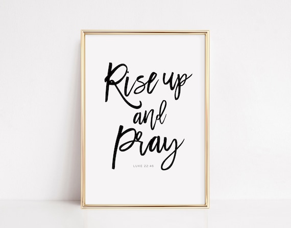 Rise Up and Pray Luke 22:46 Bible Verse Scripture Art Poster