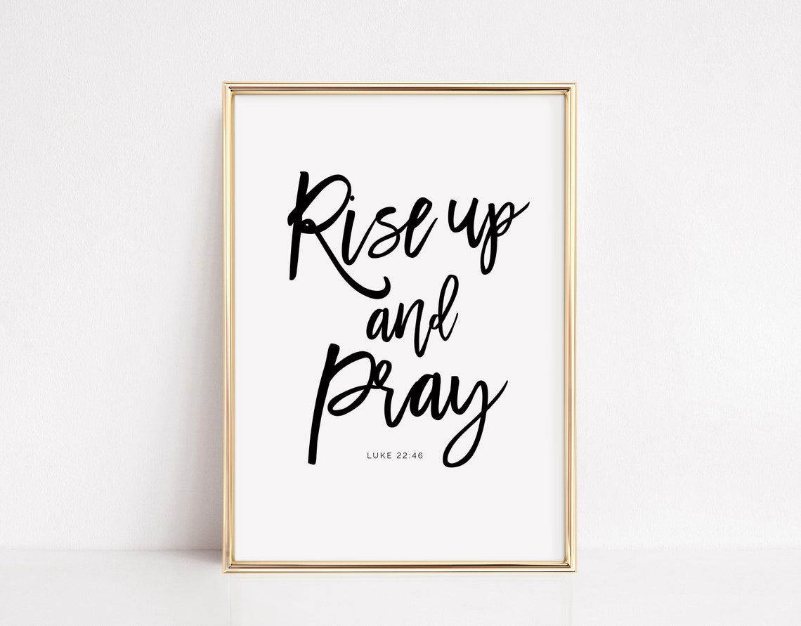 Rise Up and Pray Luke 22:46 Bible Verse Scripture Art Poster