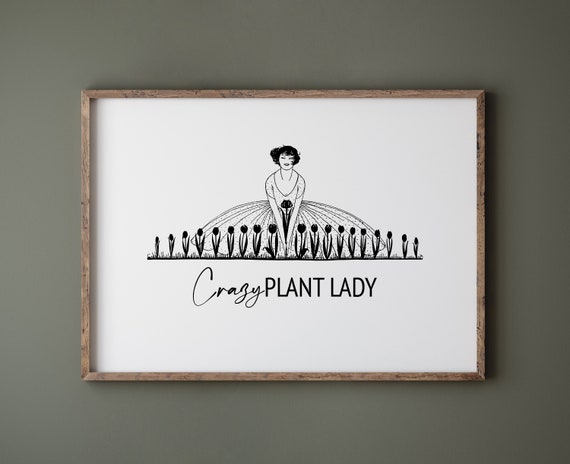 Crazy Plant Lady Mothers Day Gift Plant Mom Print Plant Lover Plant Poster Love Plants Gardening Gift Funny Green Fingers Art