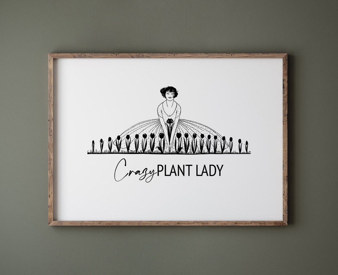 Crazy Plant Lady Mothers Day Gift Plant Mom Print Plant Lover Plant Poster Love Plants Gardening Gift Funny Green Fingers Art