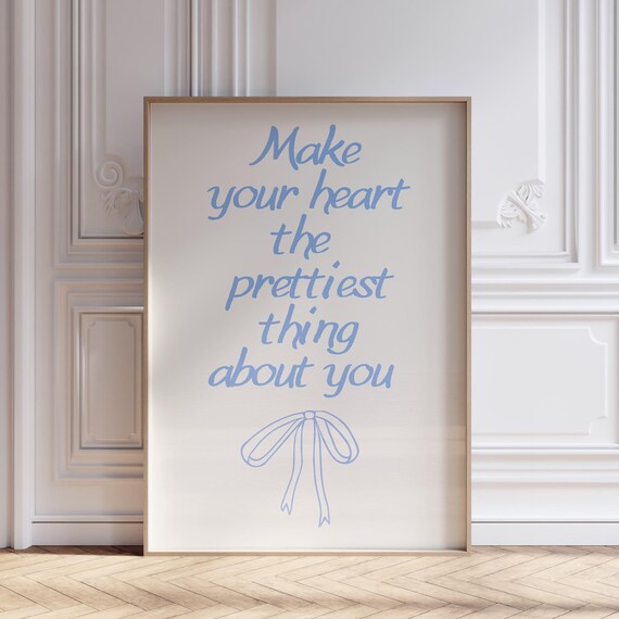 Make Your Heart the Prettiest Thing Quote Print