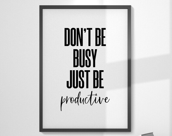 Dont Be Busy Just Be Productive Bold Motivational Office Poster