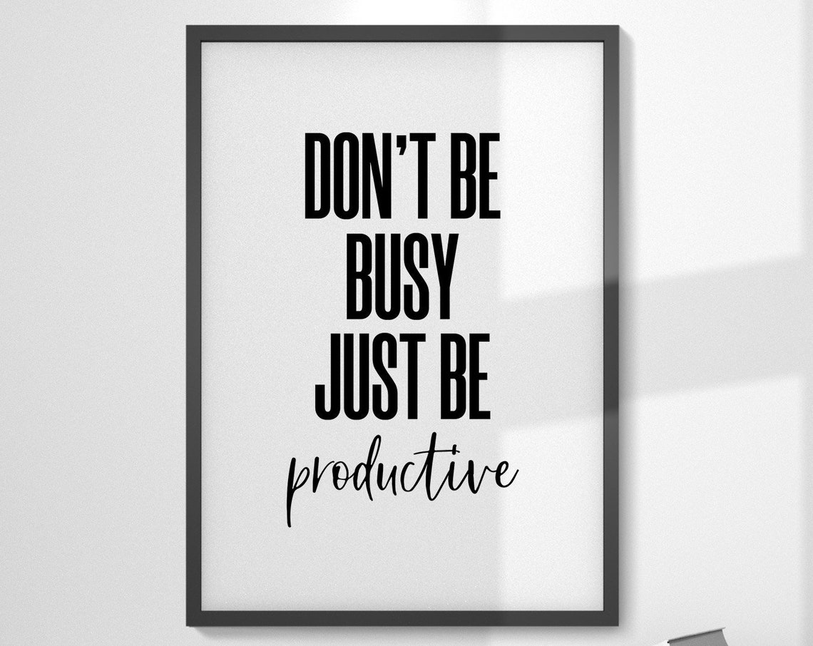 Dont Be Busy Just Be Productive Bold Motivational Office Poster