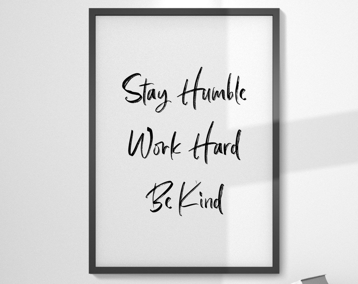 Stay Humble Work Hard Be Kind Script Typography Inspirational Poster