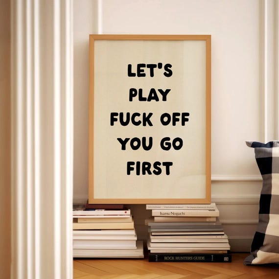 Lets Play Funny Wall Art Fuck Off Quote Poster Rude Typography Print Sweary Office Decor Sarcastic