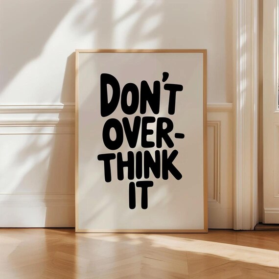 Don't Overthink It Bold Motivational Typography Quote Wall Art