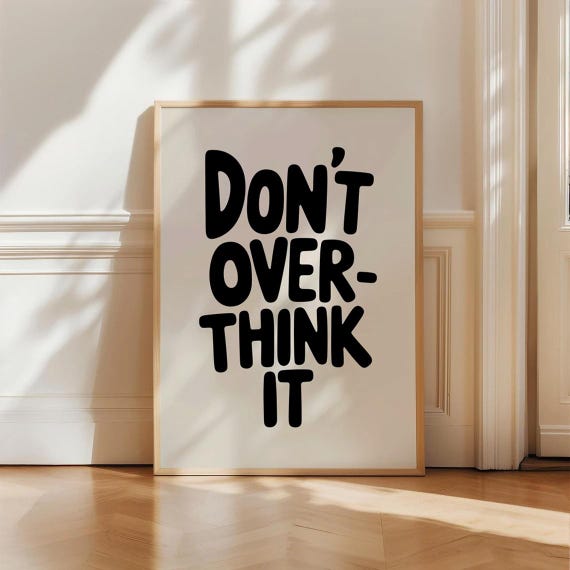 Dont Overthink It Print Motivational Quote Poster Minimal Wall Art Positive Message Decor Modern Office Black White Typography
