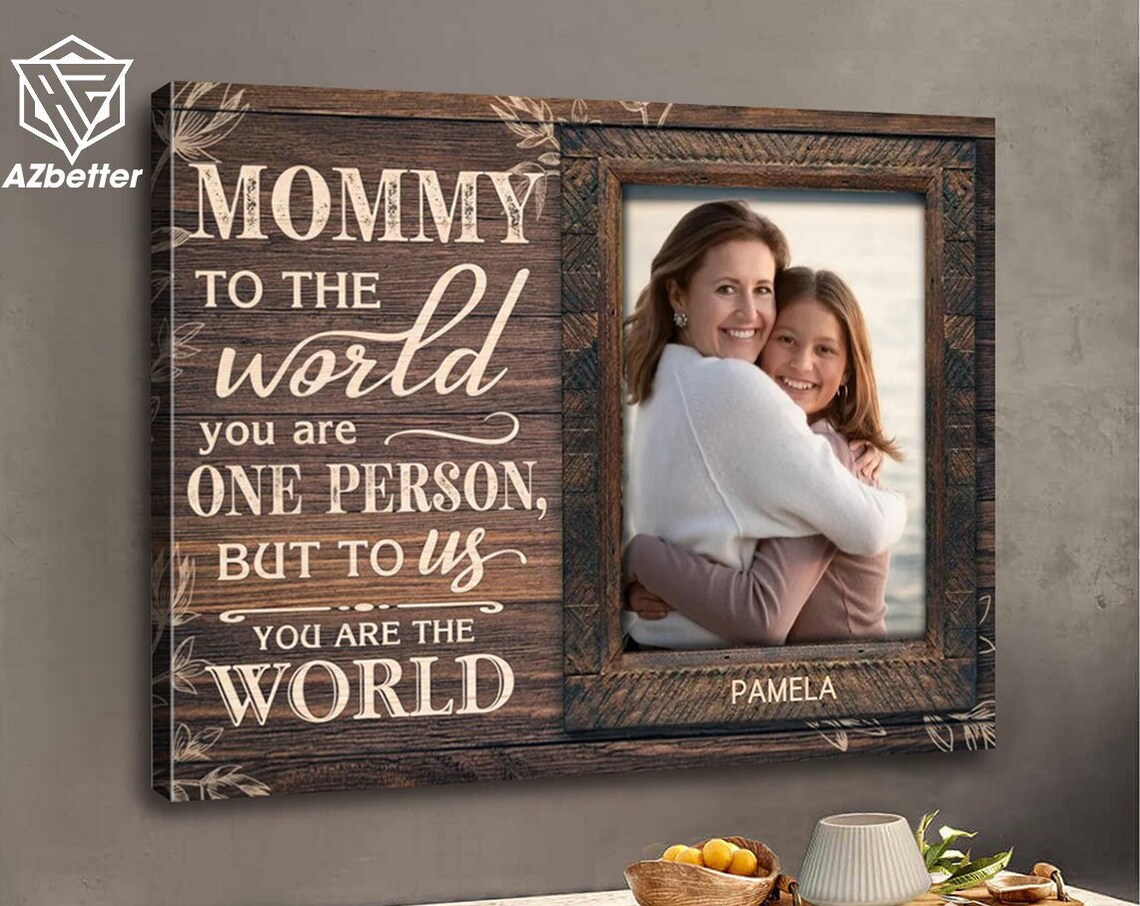 Personalized Mommy To The World You Are One Person Prints Children To Mom Mothers Day Gift Mom Birthday Wall Art Custom Photo