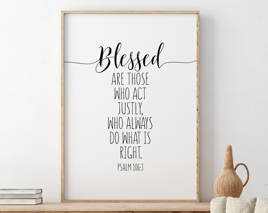 Blessed Are Those Who Act Justly Psalm 106:3 Scripture Poster