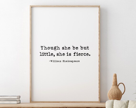 Though She Be But Little She Is Fierce Shakespeare Typewriter Quote Poster