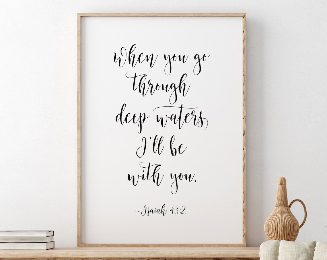 When You Go Through Deep Waters I'll Be With You Isaiah 43:2 Poster