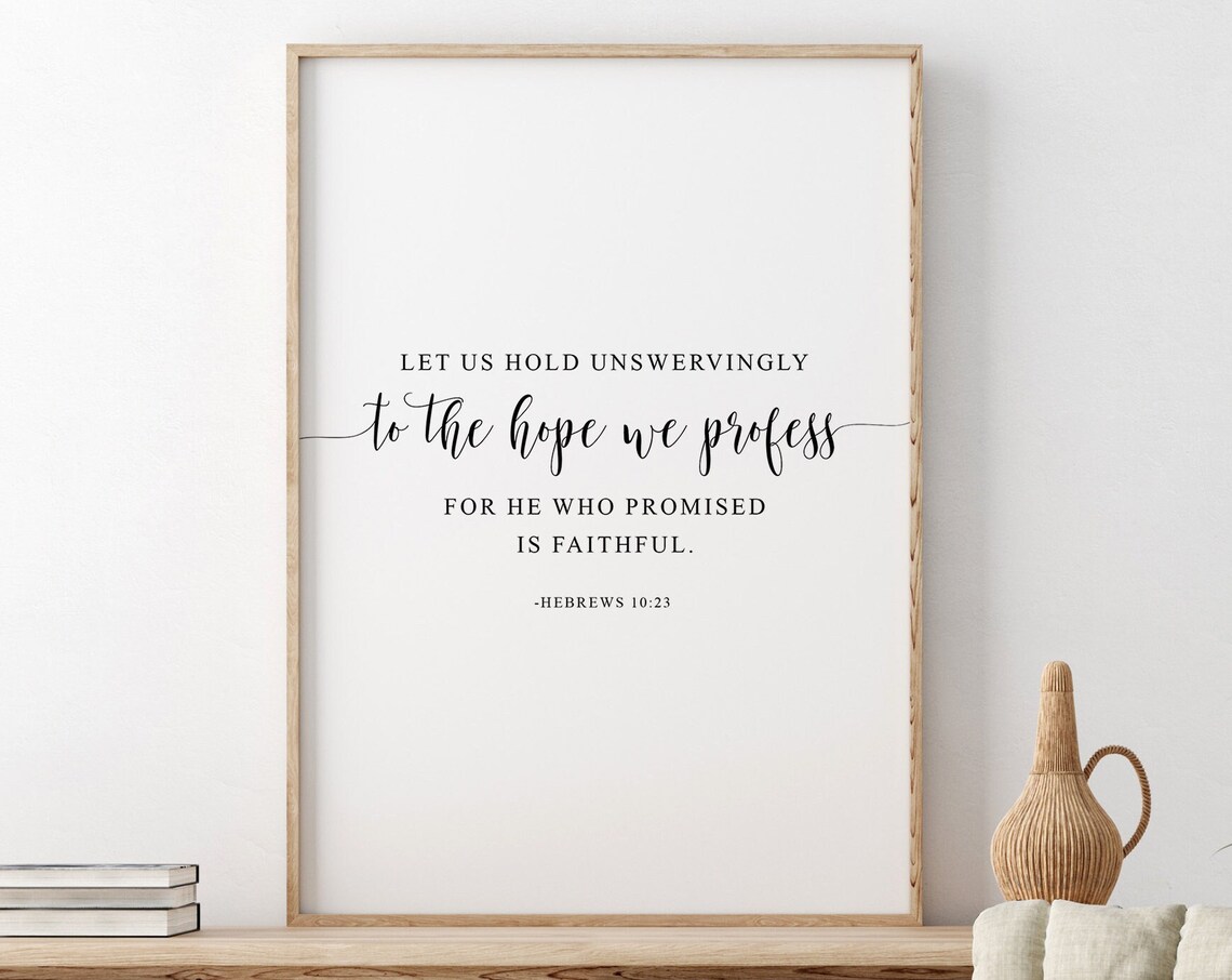 Let Us Hold Unswervingly To The Hope We Profess Hebrews Poster