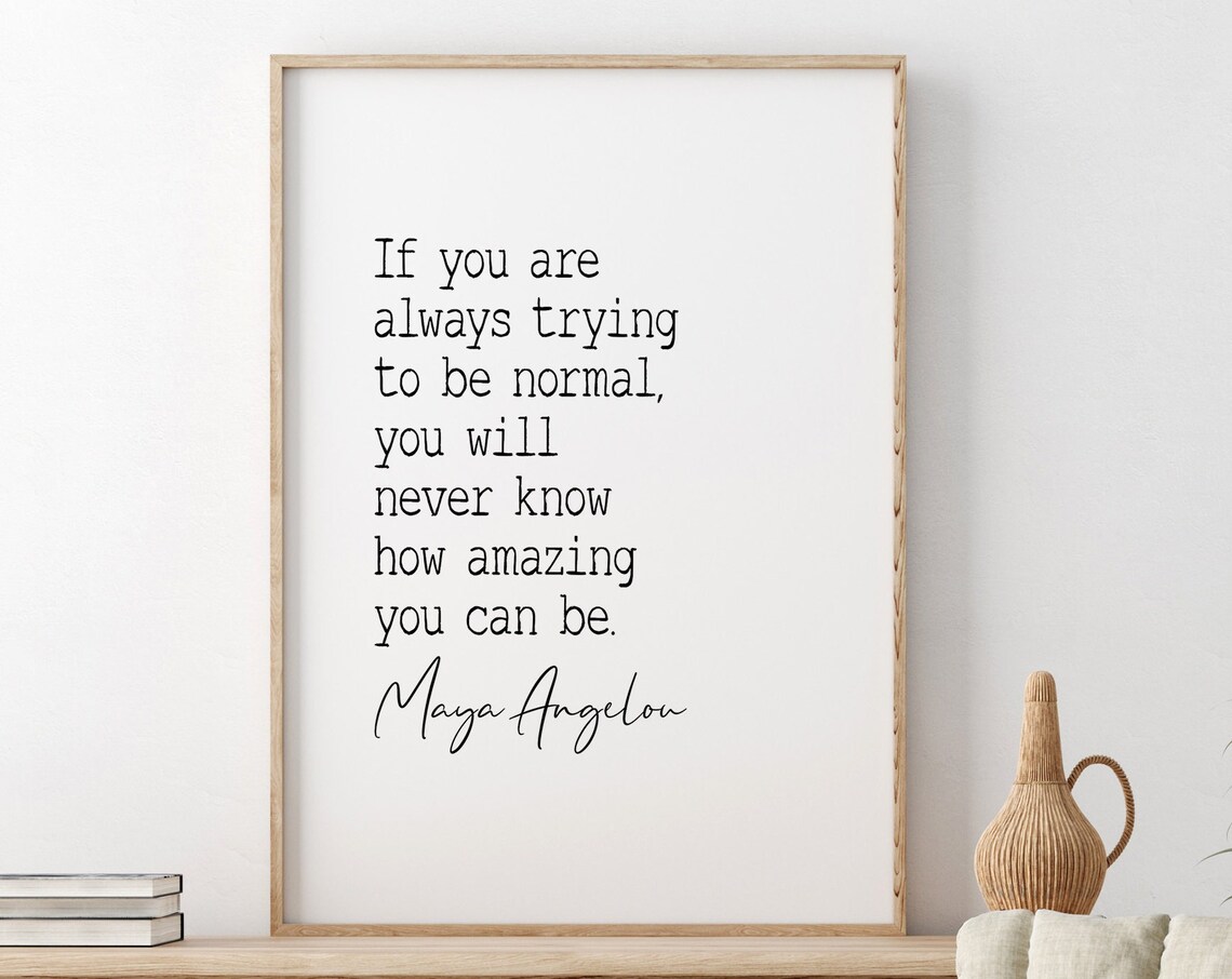 Maya Angelou Never Know How Amazing You Can Be Serif Art Poster