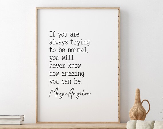 Maya Angelou Never Know How Amazing You Can Be Serif Art Poster