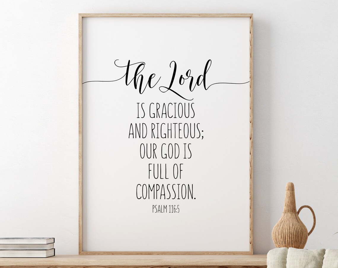 Psalm 116:5 The Lord Is Gracious Full Of Compassion Verse Poster