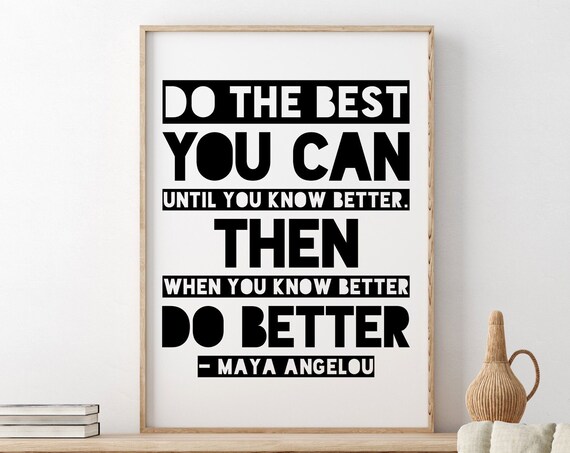 Maya Angelou Do The Best You Can All Caps Block Letter Quote Poster