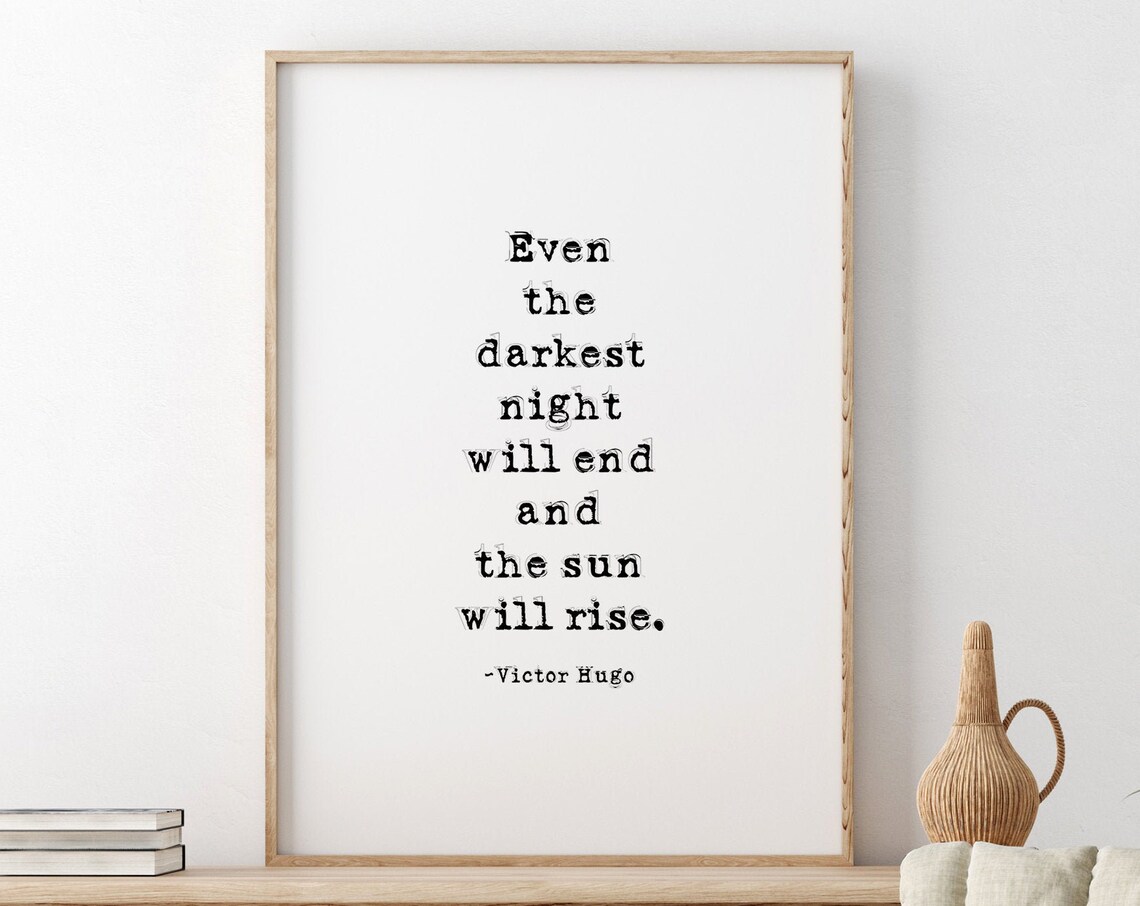 Victor Hugo Darkest Night Sun Will Rise Hopeful Quote Poster