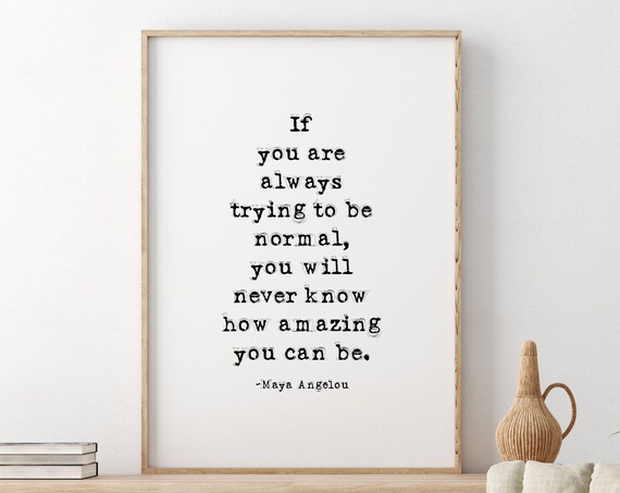 Maya Angelou Be Normal Amazing You Can Be Typewriter Quote Poster