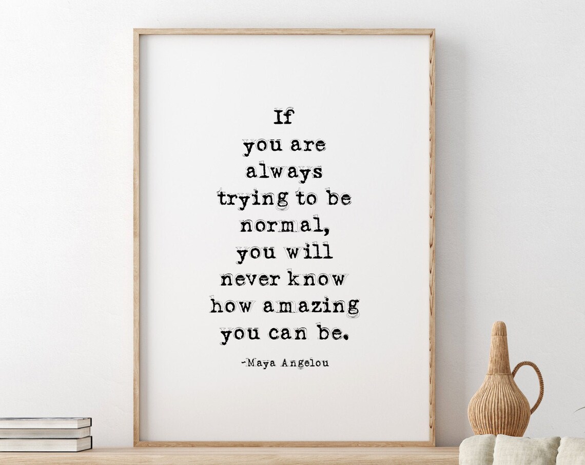 Maya Angelou Be Normal Amazing You Can Be Typewriter Quote Poster