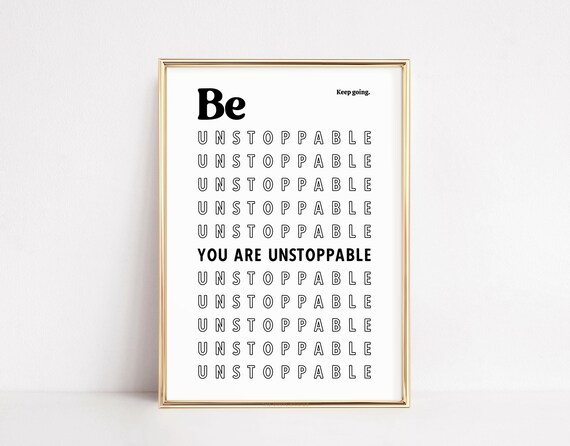 Be Unstoppable You Are Unstoppable Keep Going Quote Art Poster