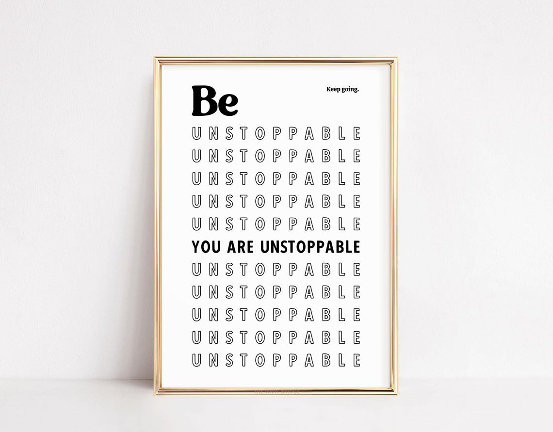 Be Unstoppable You Are Unstoppable Keep Going Quote Art Poster