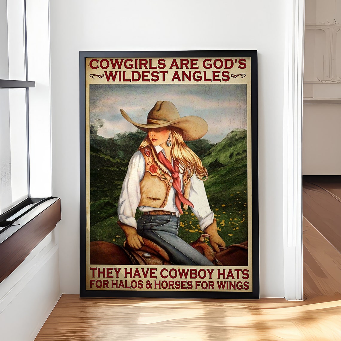 Cowgirls Are Gods Wildest Angles They Have Cowboy Hats For Halos And Horses For Wings Poster Poster For Cowgirls Home Decor