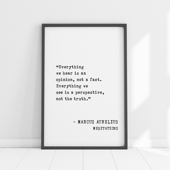 Marcus Aurelius Everything We Hear Is An Opinion Not A Fact Poster