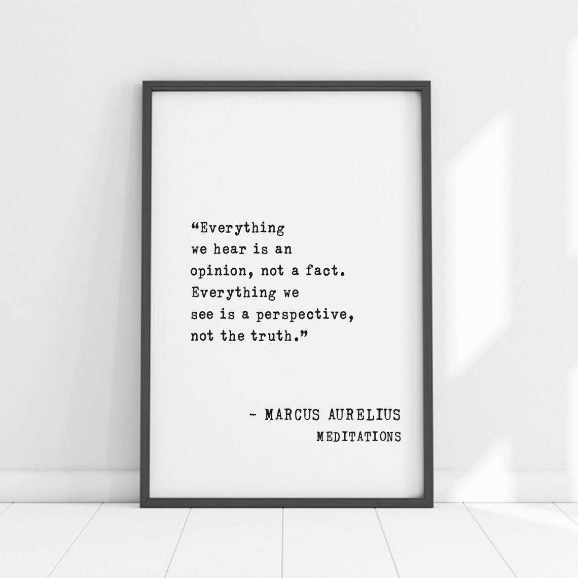 Marcus Aurelius Everything We Hear Is An Opinion Not A Fact Poster